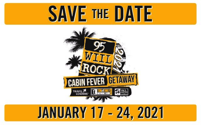 95 WIIL Rock – Cabin Fever Getaway 2021 – SAVE THE DATE!