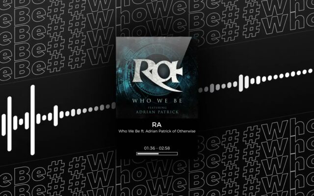 4:20 Hit of the Day – Ra feat. Adrian Patrick of OTHERWISE – Who We Be