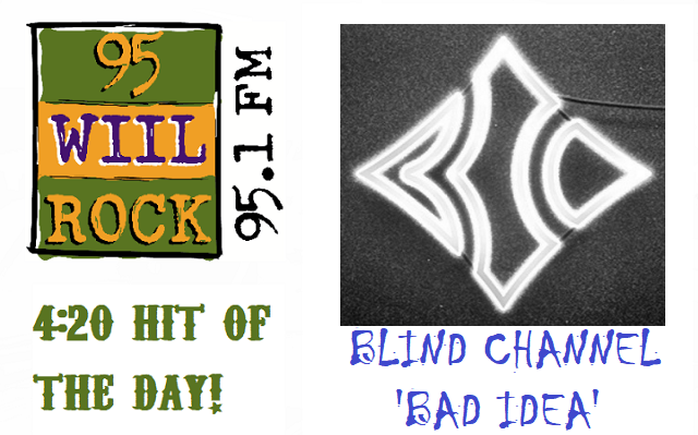 4:20 Hit of the Day – Blind Channel – Bad Idea