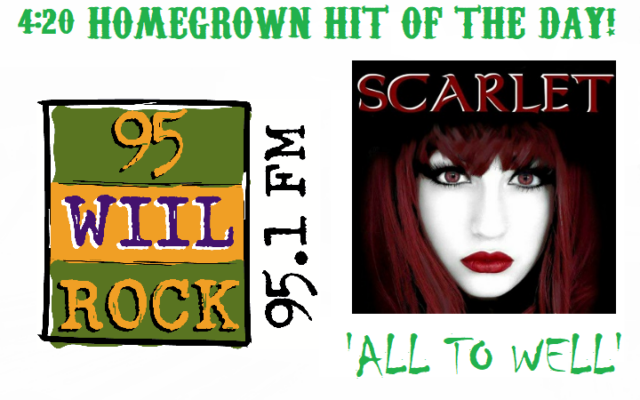 4:20 Homegrown Hit of the Day – Scarlet – All to Well
