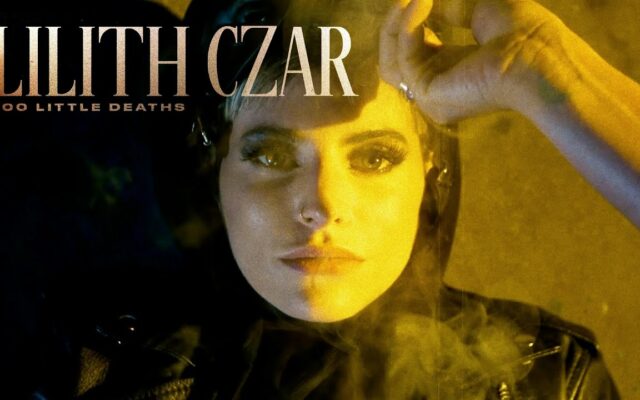 4:20 Hit of the Day – Lilith Czar – 100 Little Deaths